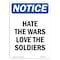 Signmission OSHA Notice, 7" Height, Hate The Wars Love The Soldiers Sign, 7" X 5", Portrait OS-NS-D-57-V-13313 - alternate 1